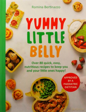 Yummy Little Belly: Over 80 quick, easy and nutritious recipes to keep you and your little ones happy! - Romina Bertinazzo [KSIĄŻKA]