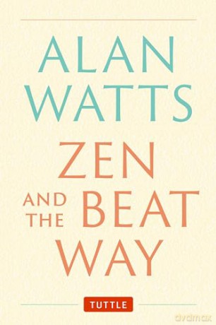 Zen and the Beat Way: (Zen Teachings of Alan Watts) - Alan Watts [KSIĄŻKA]