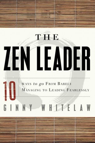 Zen Leader: 10 Ways to Go From Barely Managing to Leading Fearlessly - Ginny Whitelaw [KSIĄŻKA]