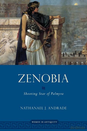 Zenobia: Shooting Star of Palmyra (Women in Antiquity) - Nathanael Andrade [KSIĄŻKA]