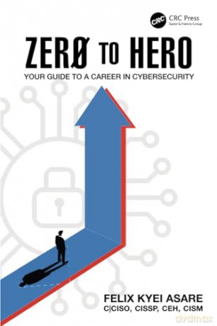 Zero to Hero: Your Guide to a Career in Cybersecurity - Felix Kyei Asare [KSIĄŻKA]