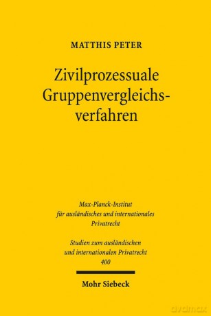 Zivilprozessuale Gruppenvergleichsverfahren: Einvernehmliche Streitbeilegung im kollektiven Rechtsschutz: 400 (Studien zum ausländischen und internationalen Privatrecht) - Matthis Peter [KSIĄŻKA]