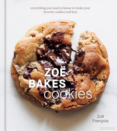Zoë Bakes Cookies: Everything You Need to Know to Make Your Favorite Cookies and Bars ((A Baking Book)) - Zoë François [KSIĄŻKA]
