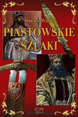 Piastowskie szlaki [KSĄŻKA]