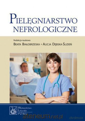 Pielęgniarstwo nefrologiczne [KSĄŻKA]