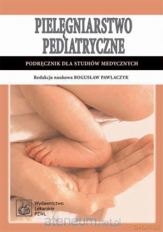 Pielęgniarstwo pediatryczne [KSĄŻKA]