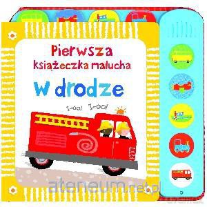 Pierwsza książeczka malucha. W drodze [KSĄŻKA]
