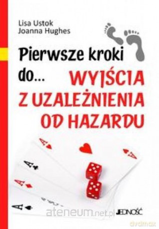 Pierwsze kroki do... wyjścia z uzależnienia od... [KSĄŻKA]