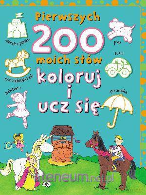 Pierwszych 200 moich słów. Koloruj i ucz się [KSĄŻKA]