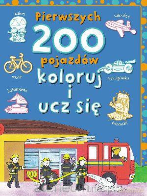 Pierwszych 200 pojazdów. Koloruj i ucz się [KSĄŻKA]