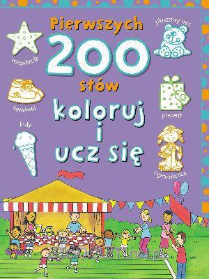 Pierwszych 200 słów. Koloruj i ucz się [KSĄŻKA]
