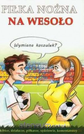 Piłka nożna na wesoło [KSĄŻKA]