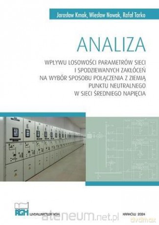 Analiza wpływu losowości parametrów sieci... - Jarosław Kmak, Wiesław Nowak, Rafał Tarko [KSIĄŻKA]