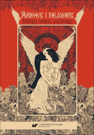 Anioły i demony. Antologia romansu popularnego - Maria Bujnicka, Oprac. Ponowne Dobrosława Wężowicz-ziółkowska, Oprac. Ponownemarta Tomczok [KSIĄŻKA]