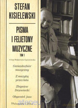 Pisma i felietony muzyczne. Tom I [KSĄŻKA]