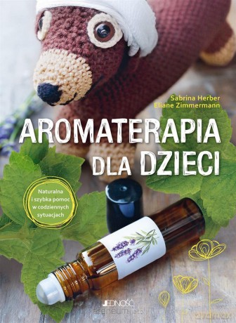 Aromaterapia dla dzieci - Sabrina Herber, Eliane Zimmermann [KSIĄŻKA]