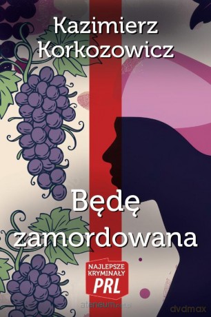 Będę zamordowana - Kazimierz Korkozowicz [KSIĄŻKA]