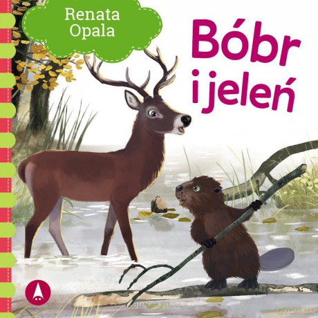 Bóbr i jeleń - Renata Opala [KSIĄŻKA]