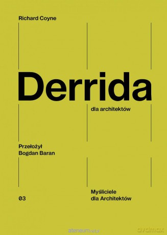 Derrida dla architektów - Richard Coyne [KSIĄŻKA]