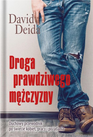 Droga prawdziwego mężczyzny - David Deida [KSIĄŻKA]