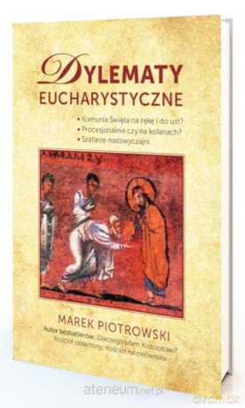 Dylematy eucharystyczne - Marek Piotrowski [KSIĄŻKA]