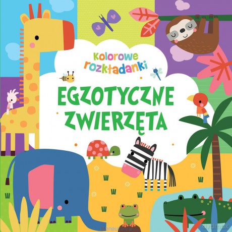 Egzotyczne zwierzęta. Kolorowe rozkładanki [KSIĄŻKA]