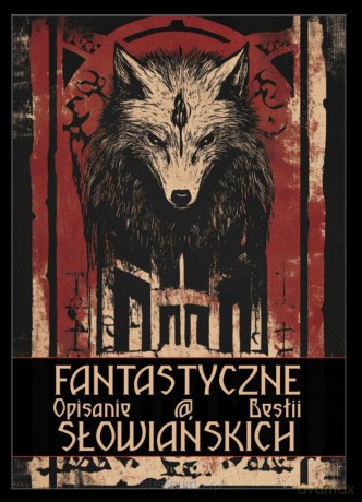 Fantastyczne opisanie bestii słowiańskich [KSIĄŻKA]