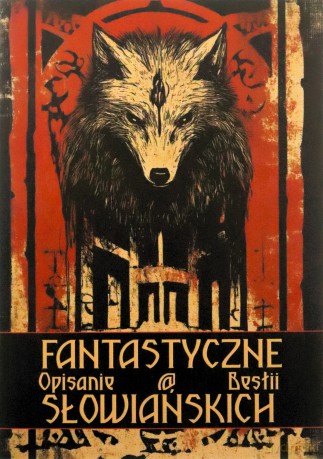 Fantastyczne opisanie bestii słowiańskich [KSIĄŻKA]