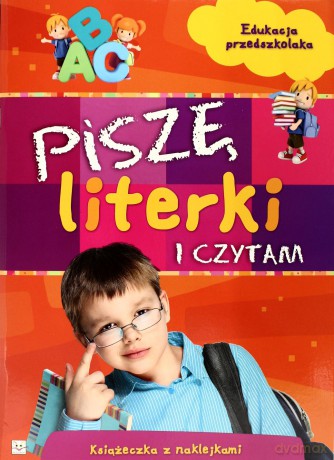 Piszę literki i czytam. Edukacja przedszkolna [KSĄŻKA]