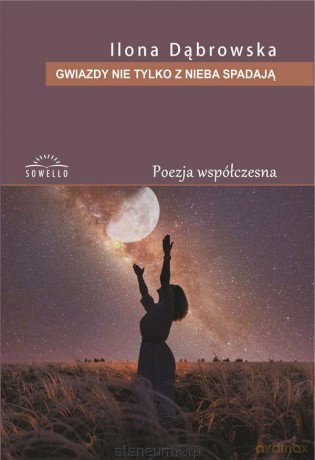 Gwiazdy nie tylko z nieba spadają - Ilona Dąbrowska [KSIĄŻKA]