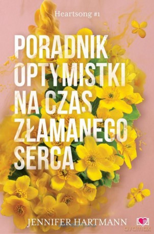 Heartsong (Tom 1) Poradnik optymistki na czas złamanego serca - Jennifer Hartmann [KSIĄŻKA]
