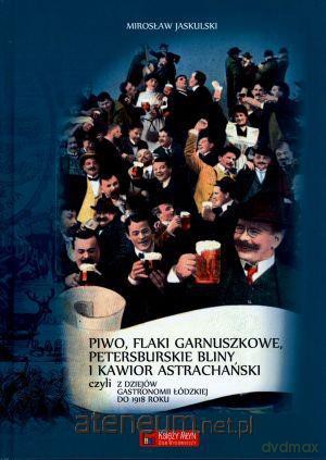 Piwo flaki garnuszkowe petersburskie bliny... [KSĄŻKA]