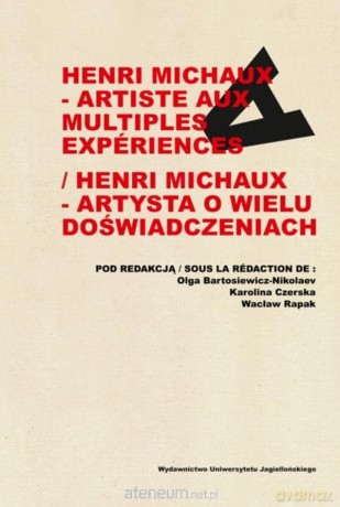 Henri Michaux - artysta o wielu doświadczeniach - Olga Bartosiewicz-Nikolaev, Karolina Czerska, Wacław Rapak [KSIĄŻKA]