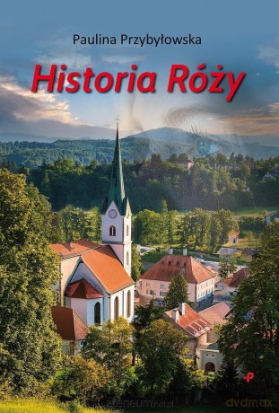 Historia Róży - Paulina Przybyłowska [KSIĄŻKA]