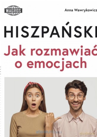 Hiszpański Jak rozmawiać o emocjach A2-B1 - Anna Wawrykowicz [KSIĄŻKA]