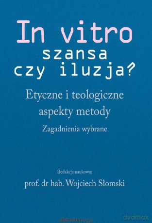 In vitro - szansa czy iluzja? - Wojciech Słomski [KSIĄŻKA]
