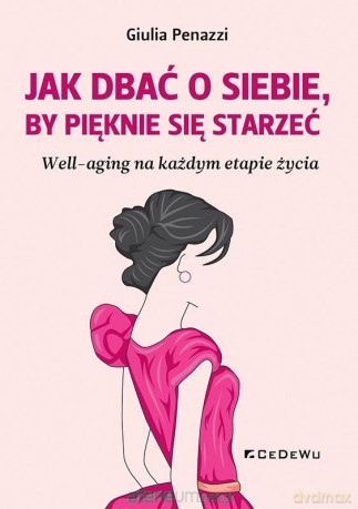 Jak dbać o sobie, by pięknie się starzeć - Giulia Penazzi [KSIĄŻKA]