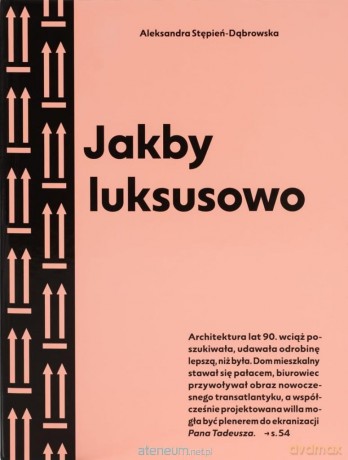 Jakby luksusowo. Przewodnik po architekturze.. - Aleksandra Stępień-Dąbrowska [KSIĄŻKA]