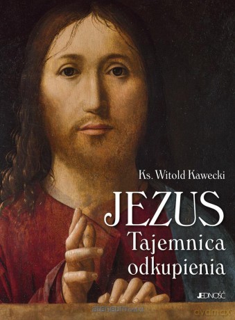 Jezus. Tajemnica odkupienia - Witold Kawecki [KSIĄŻKA]