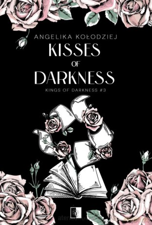 Kings of Darkness (Tom 3) Kisses of Darkness - Angelika Kołodziej [KSIĄŻKA]