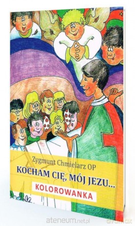 Kocham Cię, mój Jezu - Zygmunt Chmielarz OP [KSIĄŻKA]