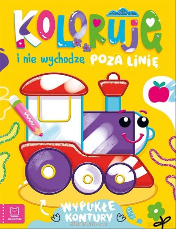 Koloruję i nie wychodzę poza linię - z lokomotywą - Anna Podgórska [KSIĄŻKA]