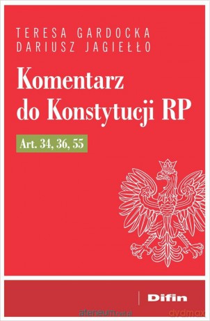 Komentarz do Konstytucji RP art. 34, 36, 55 - Dariusz Jagiełło Teresa Gardocka [KSIĄŻKA]