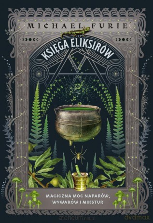 Księga eliksirów. Magiczna moc naparów.. - Michael Furie [KSIĄŻKA]