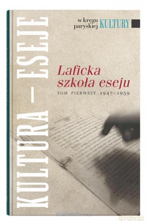 Laficka szkoła eseju. Tom pierwszy 1947-1959 - Andrzej S. Kowalczyk [KSIĄŻKA]