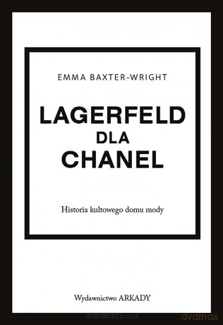 Lagerfeld dla Chanel. Historia kultowego domu mody - Emma Baxter-Wright [KSIĄŻKA]