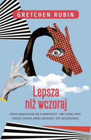 Lepsza niż wczoraj. Czego nauczyłam się... - Gretchen Rubin [KSIĄŻKA]