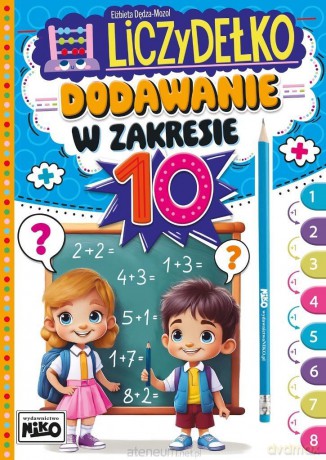 Liczydełko. Dodawanie w zakresie 10 - Elżbieta Dędza-mozol [KSIĄŻKA]