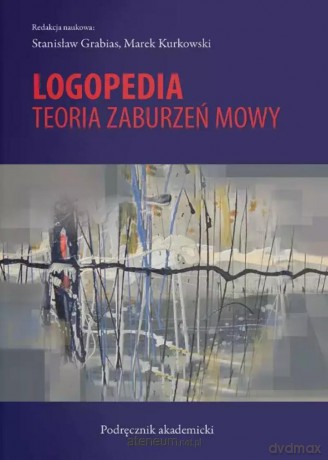 Logopedia.Teoria zaburzeń mowy - Stanisław Grabias, Marek Kurkowski [KSIĄŻKA]