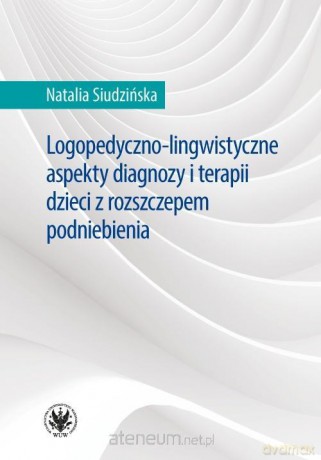 Logopedyczno-lingwistyczne aspekty diagnozy... - Natalia Siudzińska [KSIĄŻKA]